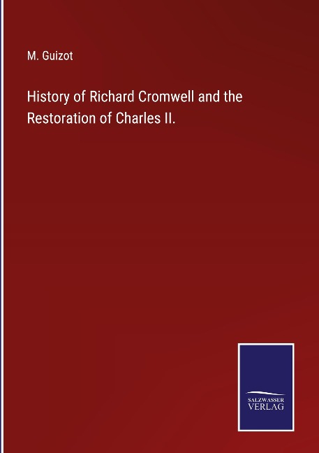 History of Richard Cromwell and the Restoration of Charles II.