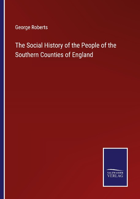 The Social History of the People of the Southern Counties of England