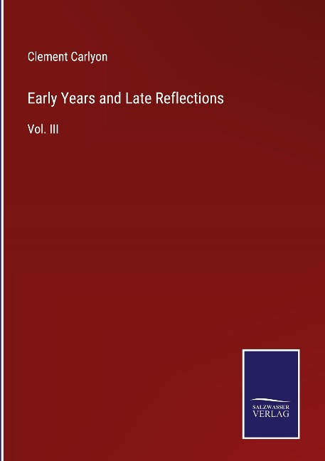Early Years and Late Reflections: Vol. III
