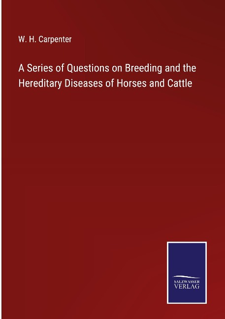 A Series of Questions on Breeding and the Hereditary Diseases of Horses and Cattle