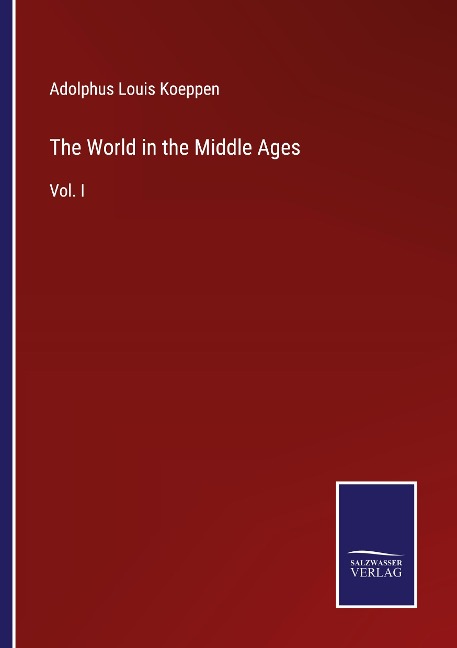The World in the Middle Ages: Vol. I