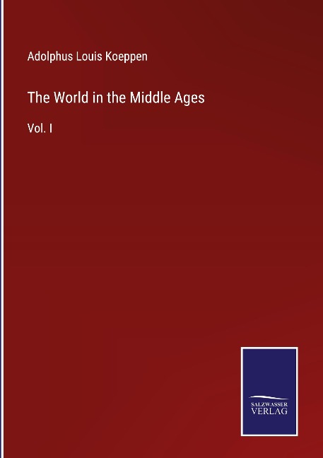 The World in the Middle Ages: Vol. I