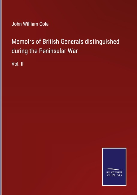 Memoirs of British Generals distinguished during the Peninsular War: Vol. II