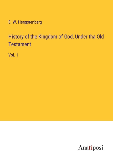 History of the Kingdom of God, Under tha Old Testament: Vol. 1