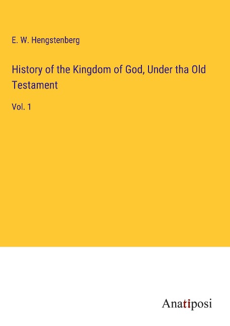 History of the Kingdom of God, Under tha Old Testament: Vol. 1
