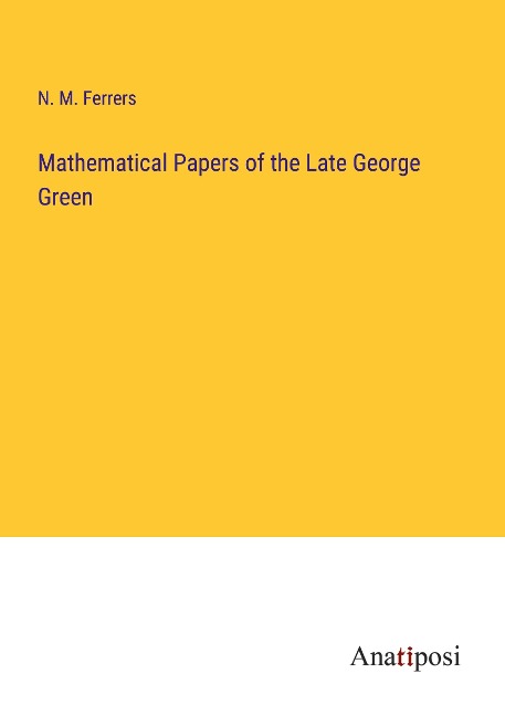Mathematical Papers of the Late George Green