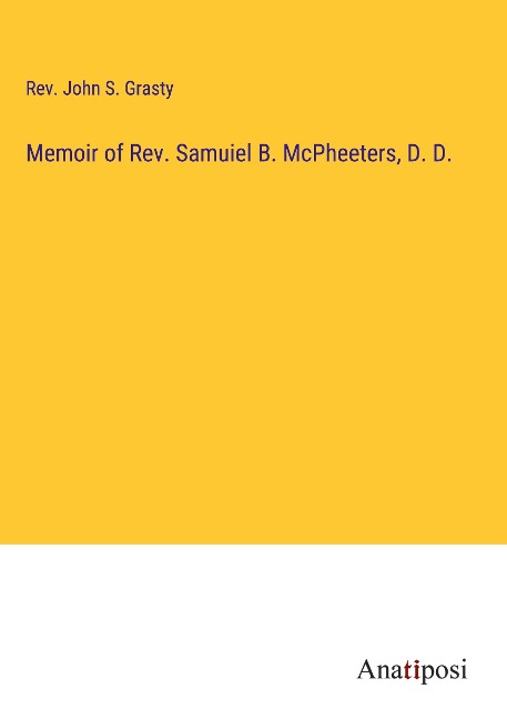 Memoir of Rev. Samuiel B. McPheeters, D. D.