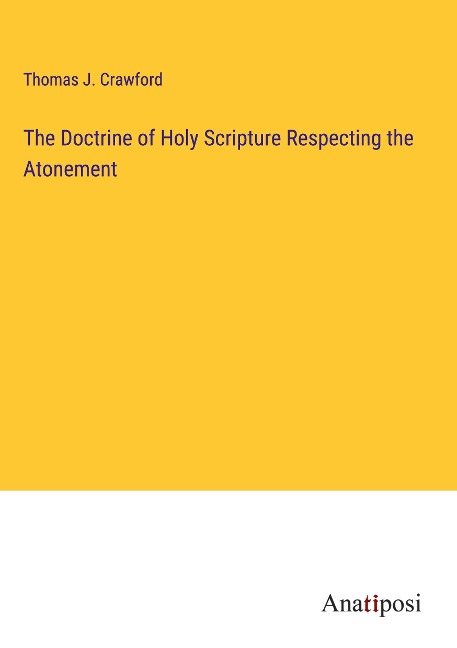The Doctrine of Holy Scripture Respecting the Atonement