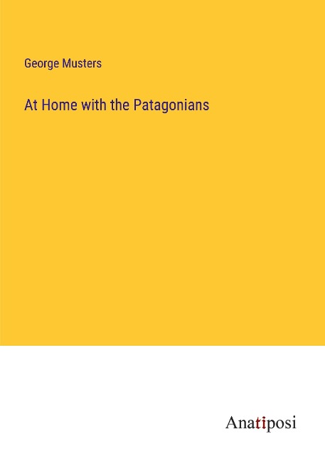 At Home with the Patagonians