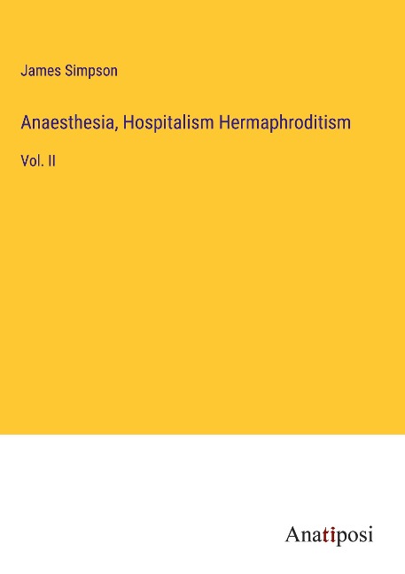 Anaesthesia, Hospitalism Hermaphroditism: Vol. II