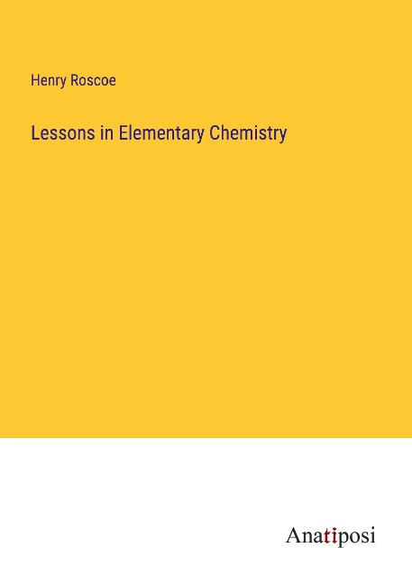 Lessons in Elementary Chemistry