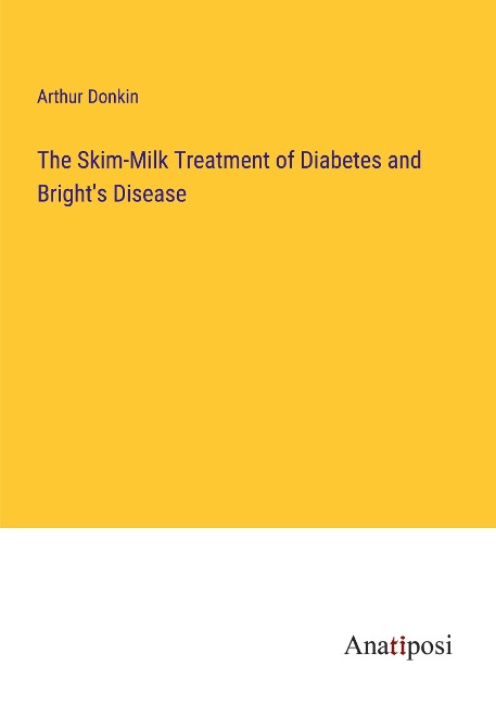 The Skim-Milk Treatment of Diabetes and Brights Disease