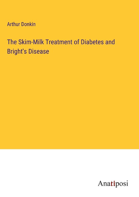 The Skim-Milk Treatment of Diabetes and Brights Disease