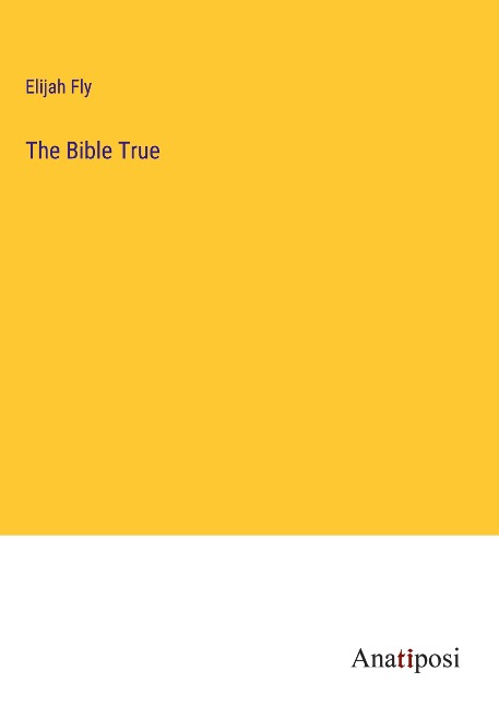 The Bible True