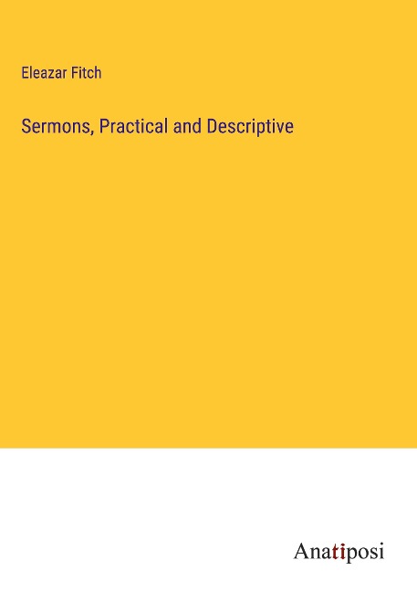 Sermons, Practical and Descriptive