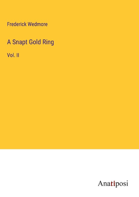 A Snapt Gold Ring: Vol. II