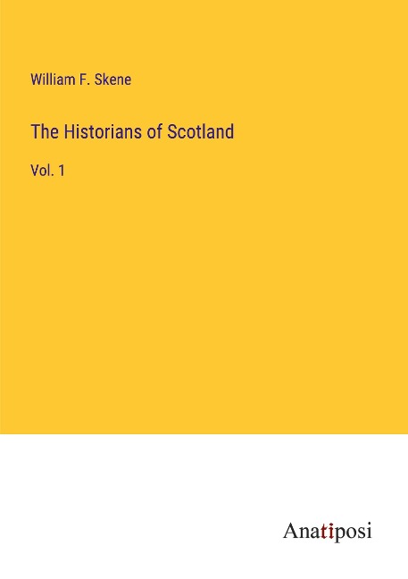 The Historians of Scotland: Vol. 1