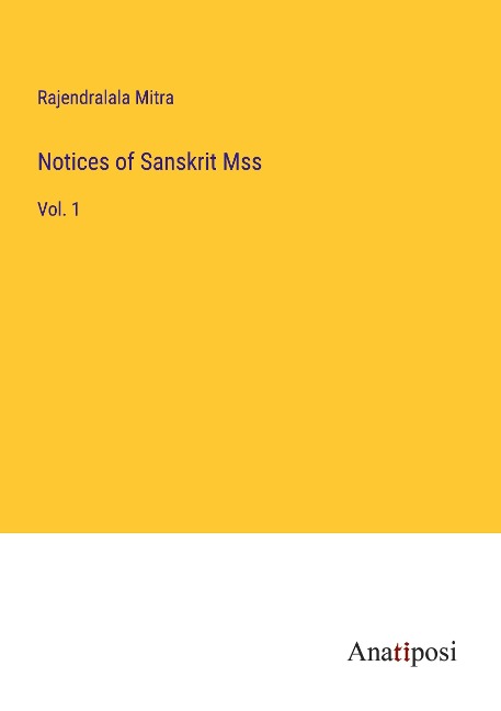 Notices of Sanskrit Mss: Vol. 1