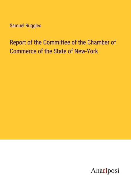 Report of the Committee of the Chamber of Commerce of the State of New-York