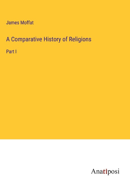 A Comparative History of Religions: Part I