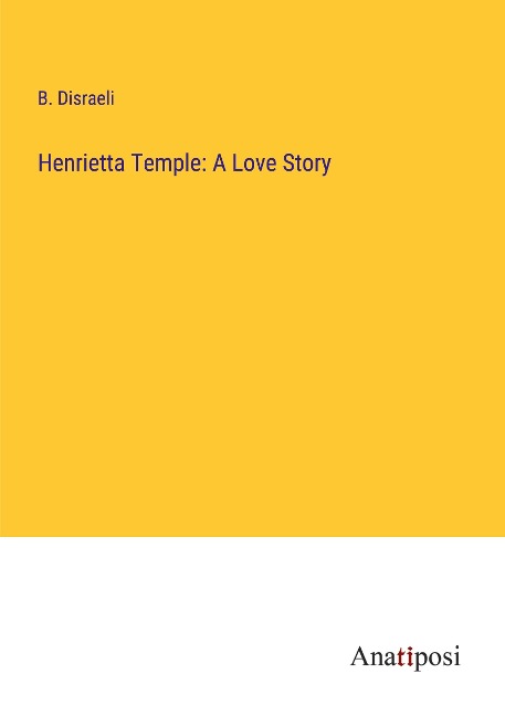 Henrietta Temple: A Love Story