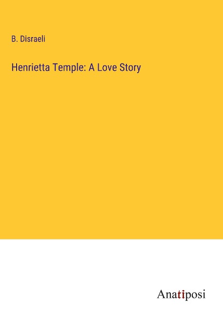Henrietta Temple: A Love Story