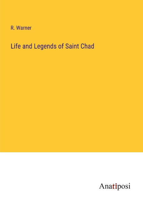 Life and Legends of Saint Chad
