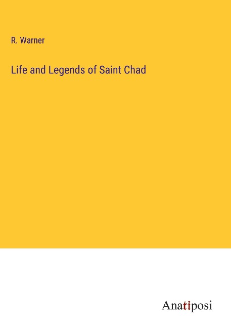Life and Legends of Saint Chad