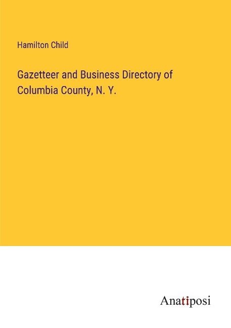 Gazetteer and Business Directory of Columbia County, N. Y.