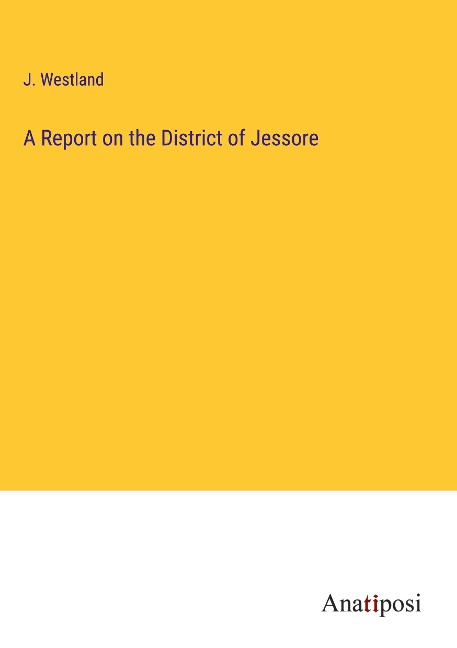 A Report on the District of Jessore