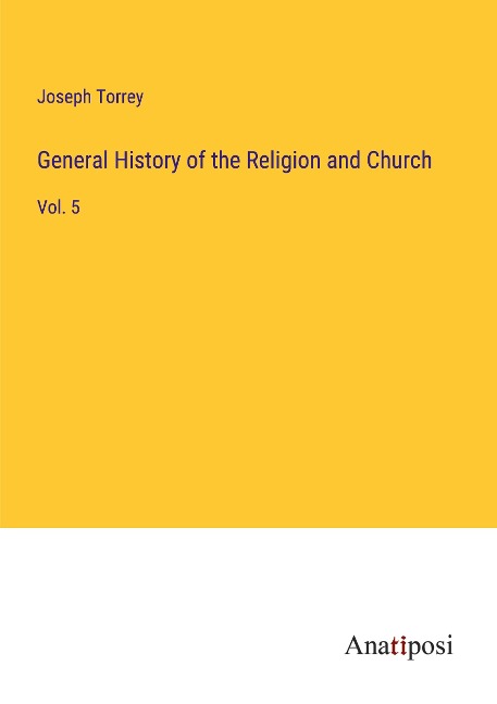 General History of the Religion and Church: Vol. 5