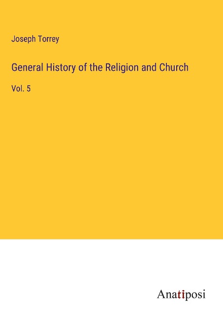 General History of the Religion and Church: Vol. 5