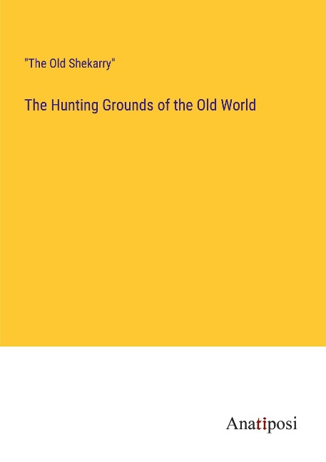 The Hunting Grounds of the Old World