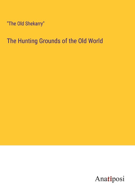 The Hunting Grounds of the Old World