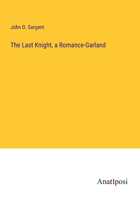 The Last Knight, a Romance-Garland