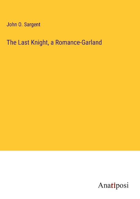 The Last Knight, a Romance-Garland