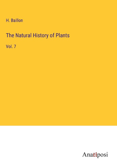 The Natural History of Plants: Vol. 7