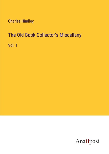 The Old Book Collectors Miscellany: Vol. 1