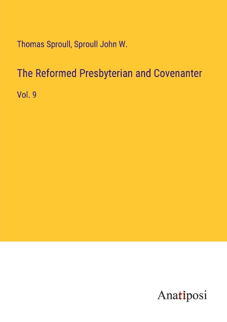 The Reformed Presbyterian and Covenanter: Vol. 9