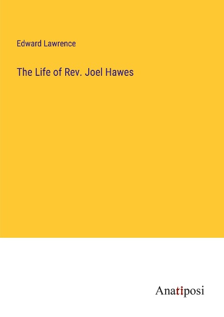 The Life of Rev. Joel Hawes
