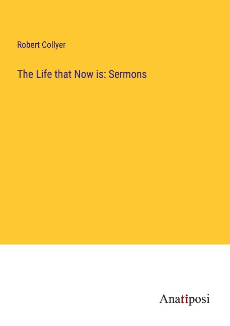The Life that Now is: Sermons