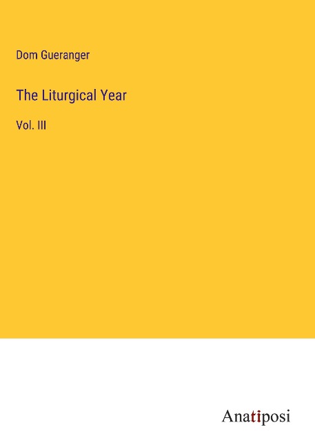 The Liturgical Year: Vol. III