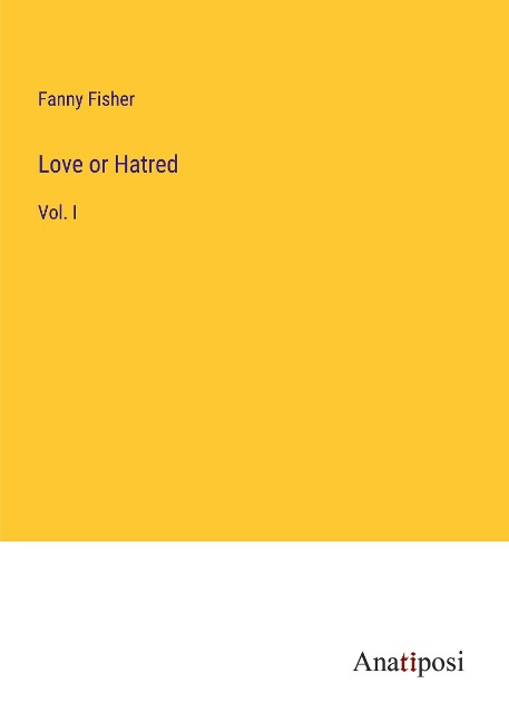 Love or Hatred: Vol. I