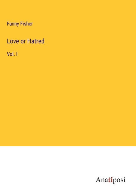 Love or Hatred: Vol. I