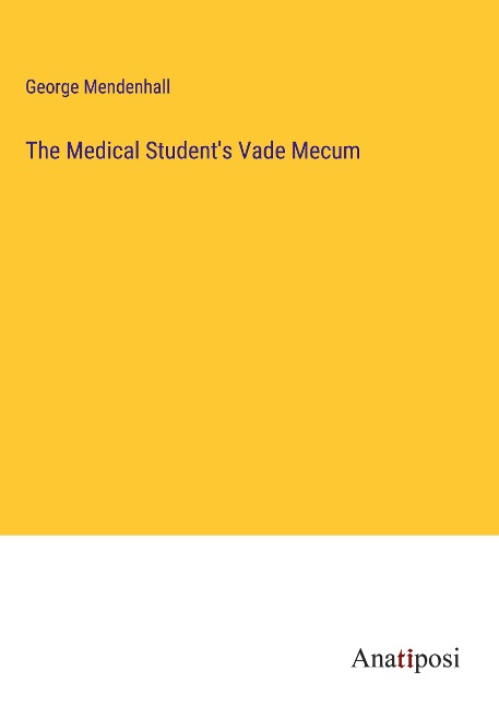 The Medical Students Vade Mecum