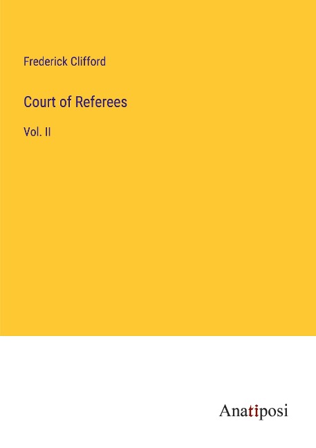 Court of Referees: Vol. II