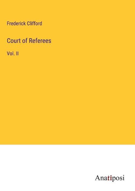 Court of Referees: Vol. II