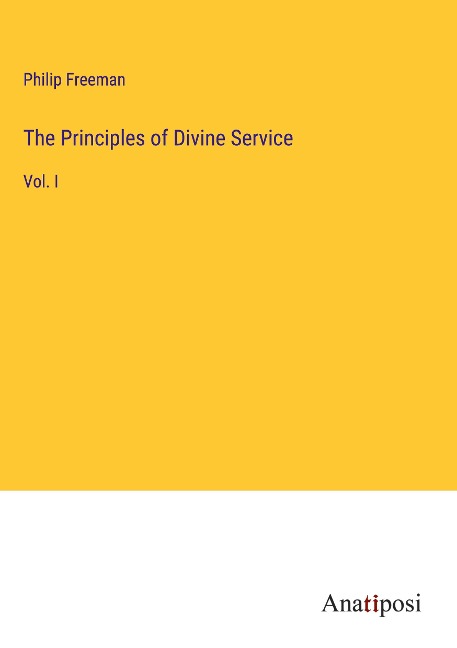The Principles of Divine Service: Vol. I