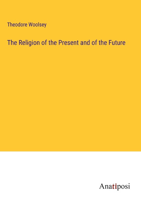 The Religion of the Present and of the Future
