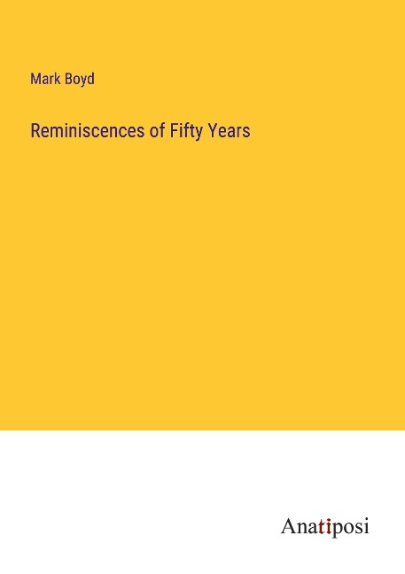 Reminiscences of Fifty Years